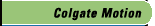 Colgate Motion